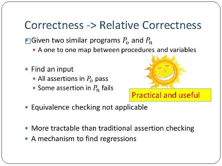 Correctness -> Relative Correctness � Practical and useful 