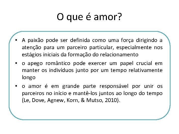 O que é amor? • A paixão pode ser definida como uma força dirigindo