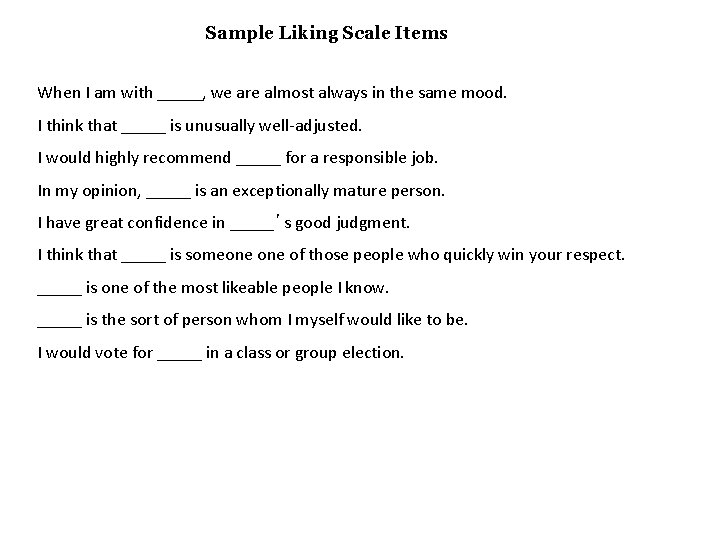 Sample Liking Scale Items When I am with _____, we are almost always in