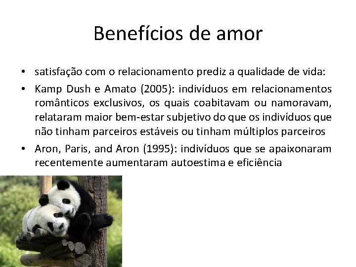 Benefícios de amor • satisfação com o relacionamento prediz a qualidade de vida: •