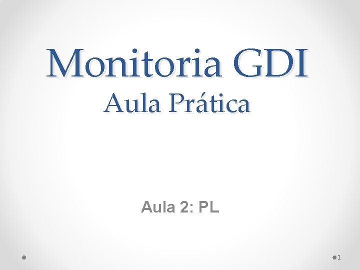 Monitoria GDI Aula Prática Aula 2: PL 1 