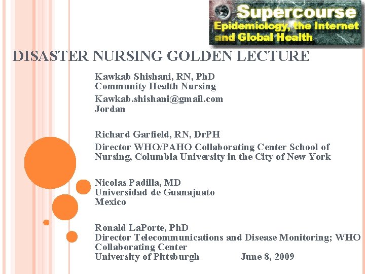 DISASTER NURSING GOLDEN LECTURE Kawkab Shishani, RN, Ph. D Community Health Nursing Kawkab. shishani@gmail.