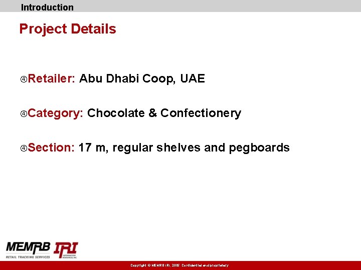Introduction Project Details Retailer: Abu Dhabi Coop, UAE Category: Section: Chocolate & Confectionery 17