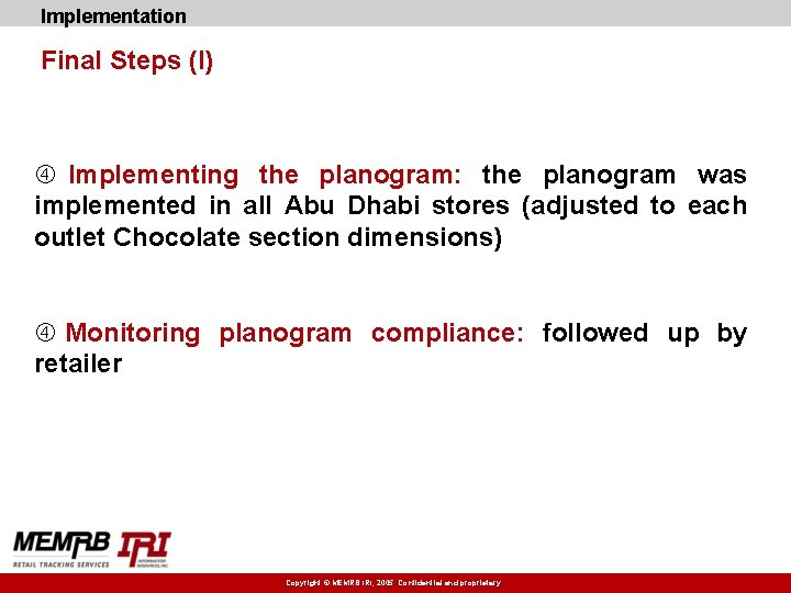Implementation Final Steps (I) Implementing the planogram: the planogram was implemented in all Abu