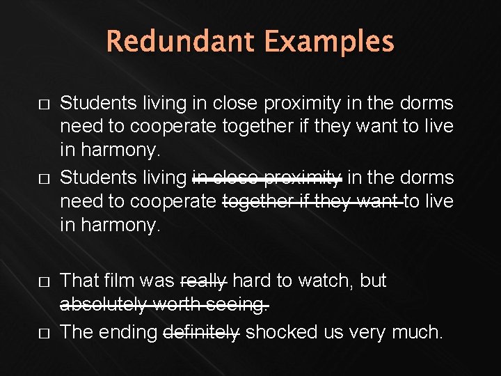 Redundant Examples � � Students living in close proximity in the dorms need to