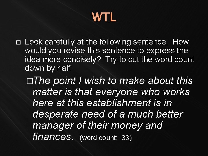 WTL � Look carefully at the following sentence. How would you revise this sentence