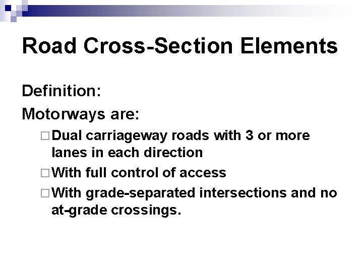 Road Cross-Section Elements Definition: Motorways are: ¨ Dual carriageway roads with 3 or more