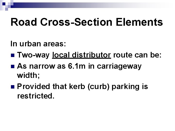 Road Cross-Section Elements In urban areas: n Two-way local distributor route can be: n