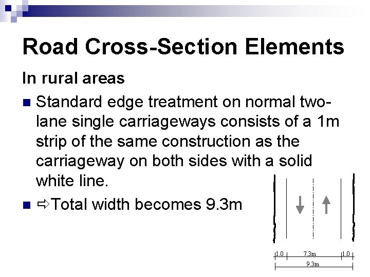 Road Cross-Section Elements In rural areas n Standard edge treatment on normal twolane single