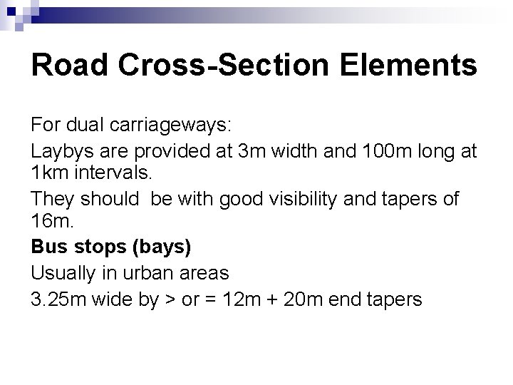 Road Cross-Section Elements For dual carriageways: Laybys are provided at 3 m width and