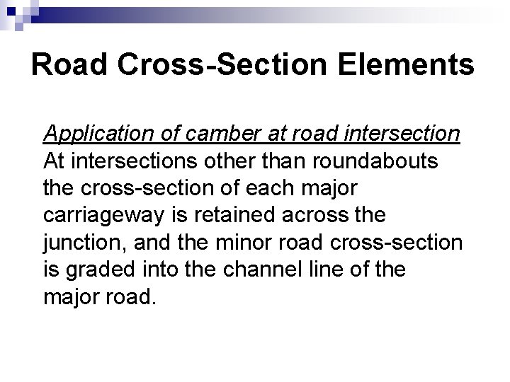 Road Cross-Section Elements Application of camber at road intersection At intersections other than roundabouts