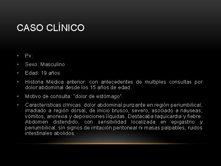 CASO CLÍNICO • Px: • Sexo: Masculino • Edad: 19 años • Historia Médica