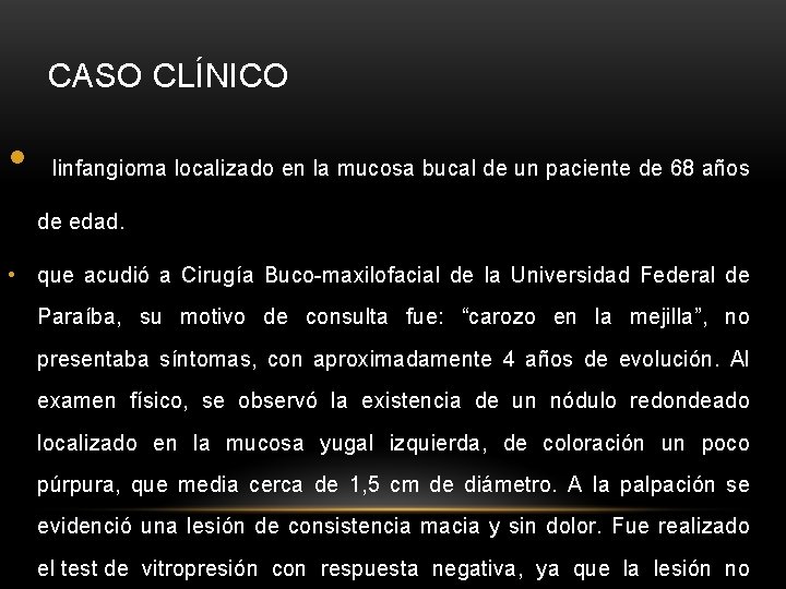 CASO CLÍNICO • linfangioma localizado en la mucosa bucal de un paciente de 68
