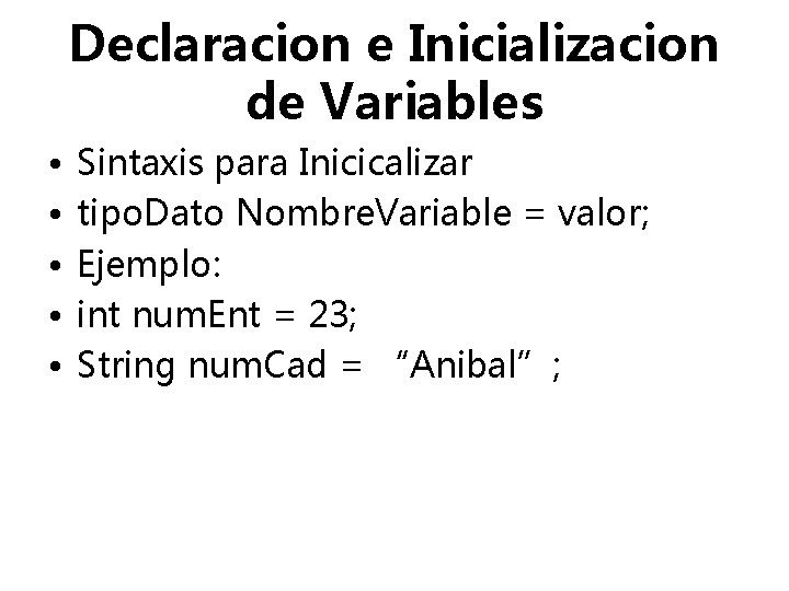 Declaracion e Inicializacion de Variables • • • Sintaxis para Inicicalizar tipo. Dato Nombre.