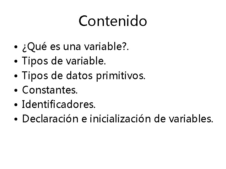 Contenido • • • ¿Qué es una variable? . Tipos de variable. Tipos de