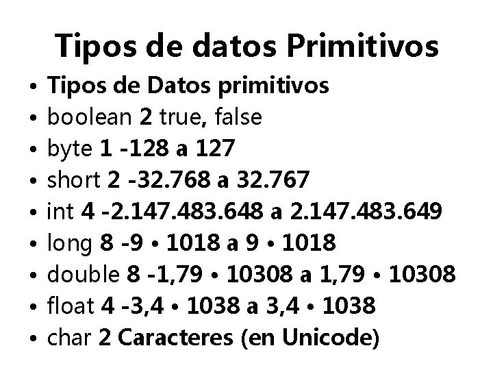 Tipos de datos Primitivos • • • Tipos de Datos primitivos boolean 2 true,