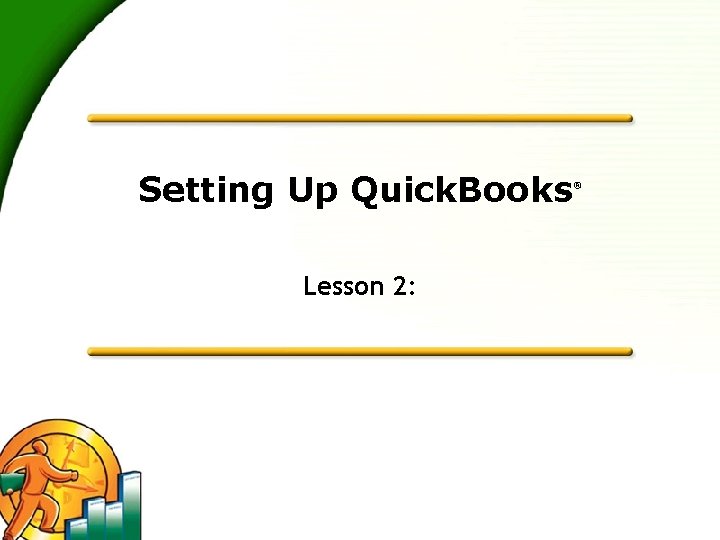 Setting Up Quick. Books Lesson 2: ® 