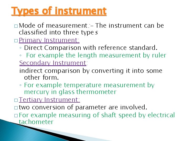 Types of instrument of measurement: - The instrument can be classified into three types