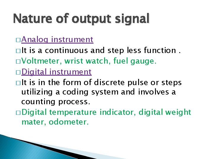 Nature of output signal � Analog instrument � It is a continuous and step