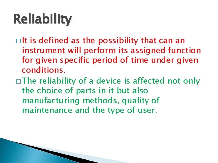 Reliability � It is defined as the possibility that can an instrument will perform