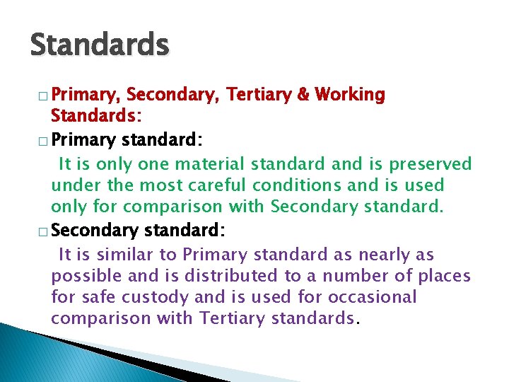 Standards � Primary, Secondary, Tertiary & Working Standards: � Primary standard: It is only