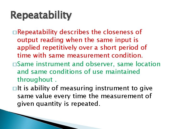 Repeatability � Repeatability describes the closeness of output reading when the same input is