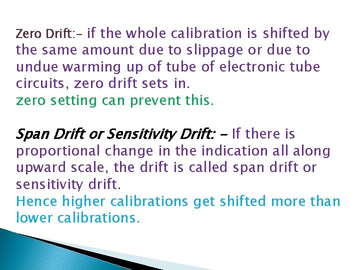Zero Drift: - if the whole calibration is shifted by the same amount due
