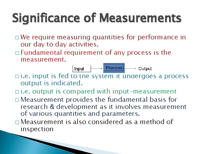 Significance of Measurements � We require measuring quantities for performance in our day to