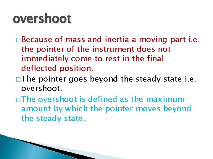 overshoot � Because of mass and inertia a moving part i. e. the pointer