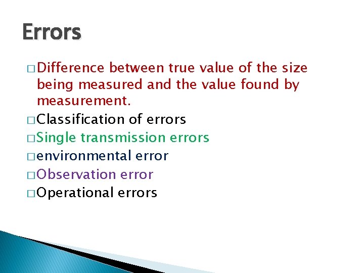 Errors � Difference between true value of the size being measured and the value