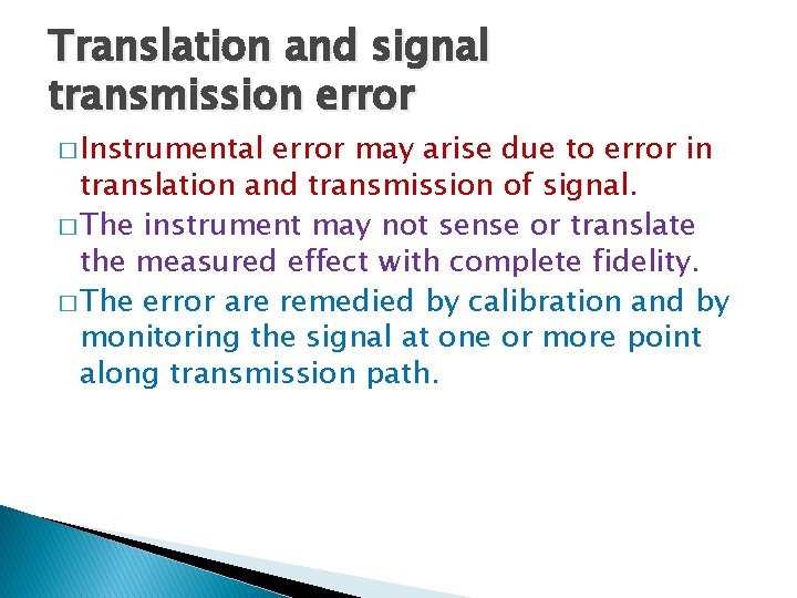 Translation and signal transmission error � Instrumental error may arise due to error in