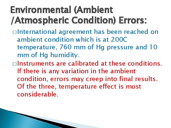 Environmental (Ambient /Atmospheric Condition) Errors: � International agreement has been reached on ambient condition