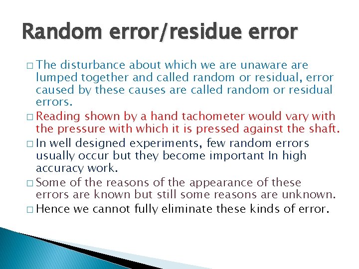 Random error/residue error � The disturbance about which we are unaware lumped together and
