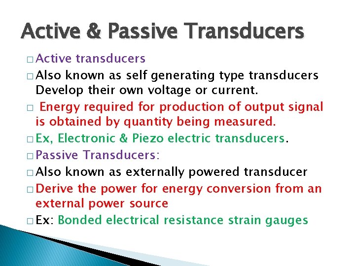 Active & Passive Transducers � Active transducers � Also known as self generating type