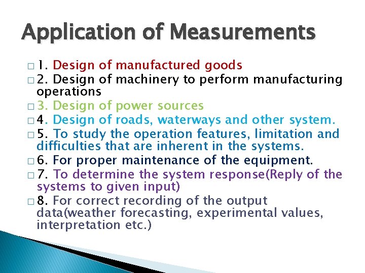 Application of Measurements � 1. Design of manufactured goods � 2. Design of machinery