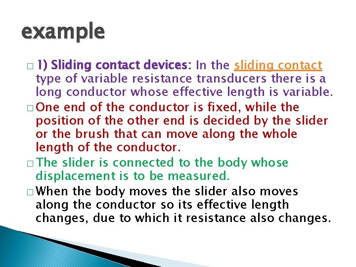 example � 1) Sliding contact devices: In the sliding contact type of variable resistance