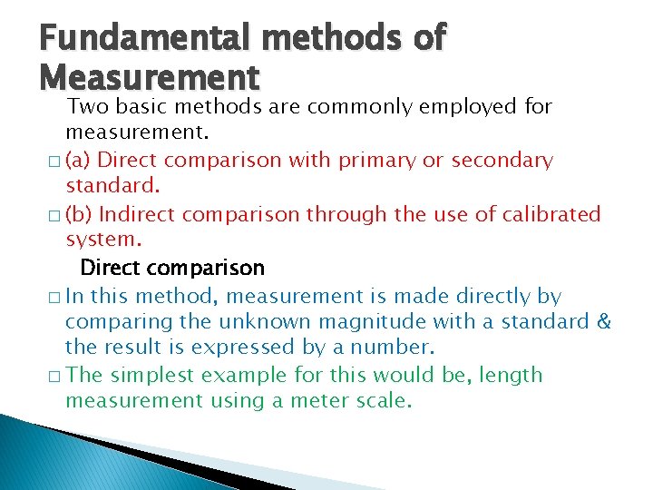 Fundamental methods of Measurement Two basic methods are commonly employed for measurement. � (a)