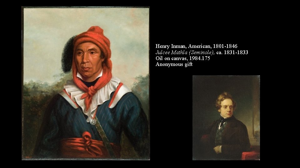 Henry Inman, American, 1801 -1846 Julcee Mathla (Seminole), ca. 1831 -1833 Oil on canvas,