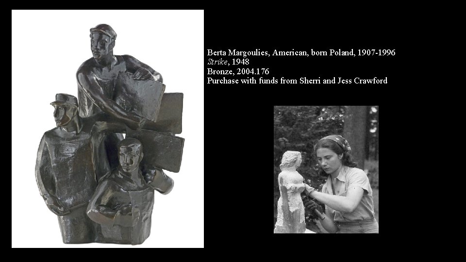 Berta Margoulies, American, born Poland, 1907 -1996 Strike, 1948 Bronze, 2004. 176 Purchase with