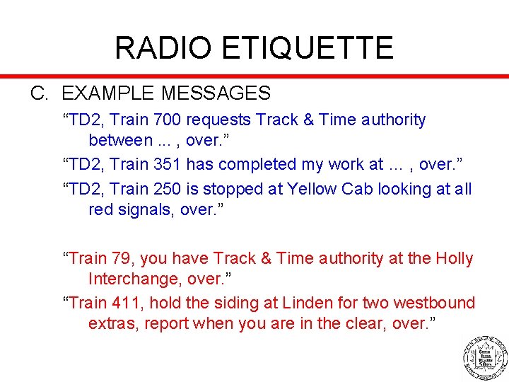 RADIO ETIQUETTE C. EXAMPLE MESSAGES “TD 2, Train 700 requests Track & Time authority