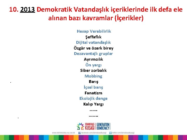10. 2013 Demokratik Vatandaşlık içeriklerinde ilk defa ele alınan bazı kavramlar (İçerikler) . .
