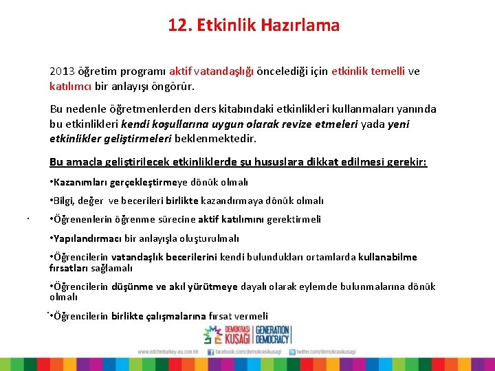 12. Etkinlik Hazırlama 2013 öğretim programı aktif vatandaşlığı öncelediği için etkinlik temelli ve katılımcı