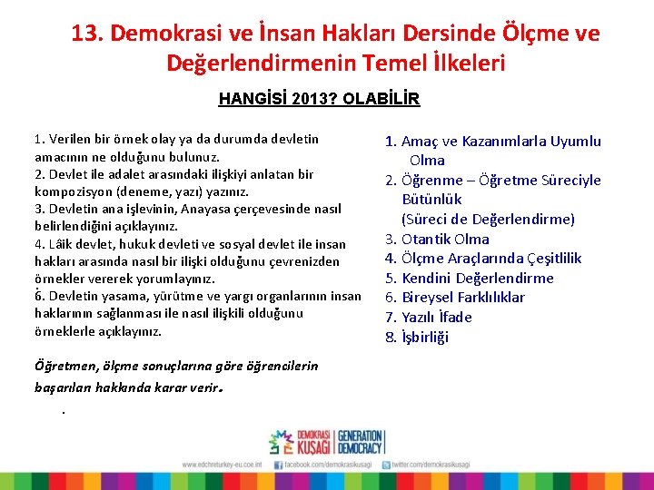 13. Demokrasi ve İnsan Hakları Dersinde Ölçme ve Değerlendirmenin Temel İlkeleri HANGİSİ 2013? OLABİLİR