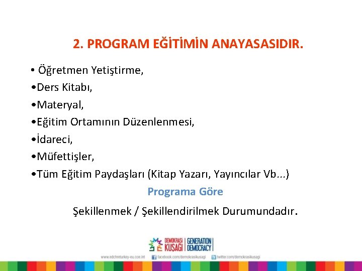 2. PROGRAM EĞİTİMİN ANAYASASIDIR. • Öğretmen Yetiştirme, • Ders Kitabı, • Materyal, • Eğitim