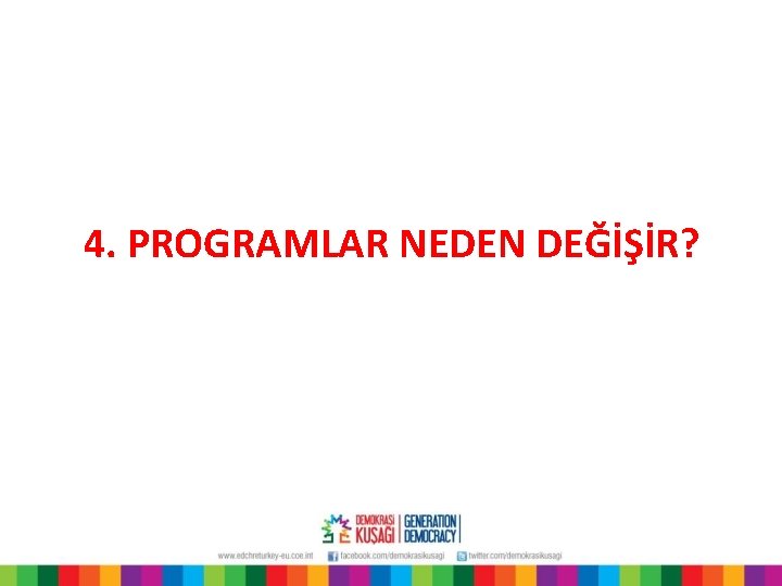 4. PROGRAMLAR NEDEN DEĞİŞİR? 