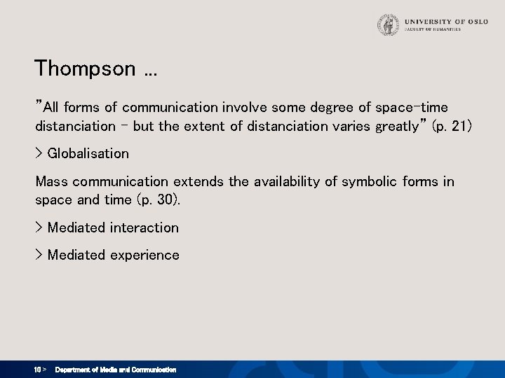 Thompson. . . ”All forms of communication involve some degree of space-time distanciation - Thompson. . . ”All forms of communication involve some degree of space-time distanciation -