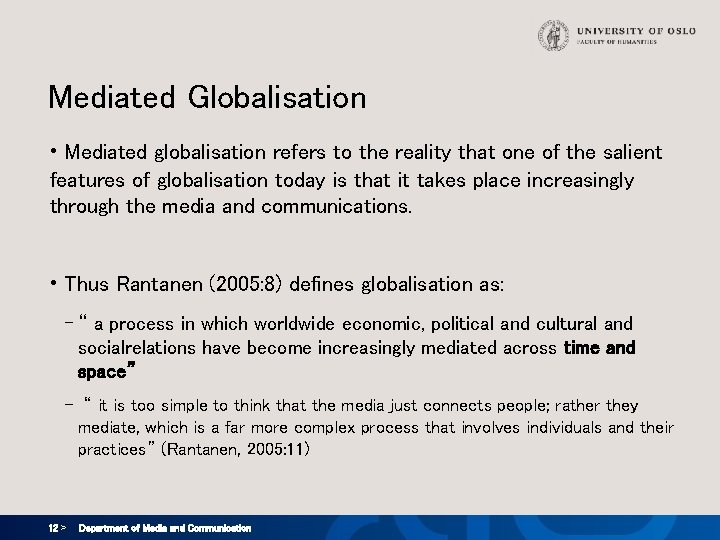 Mediated Globalisation • Mediated globalisation refers to the reality that one of the salient Mediated Globalisation • Mediated globalisation refers to the reality that one of the salient
