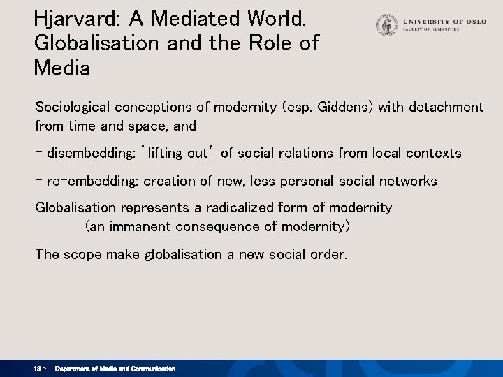 Hjarvard: A Mediated World. Globalisation and the Role of Media Sociological conceptions of modernity Hjarvard: A Mediated World. Globalisation and the Role of Media Sociological conceptions of modernity