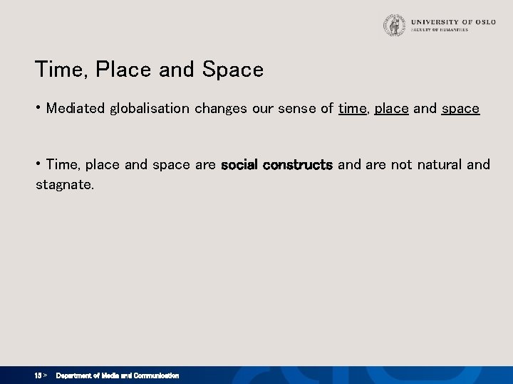 Time, Place and Space • Mediated globalisation changes our sense of time, place and Time, Place and Space • Mediated globalisation changes our sense of time, place and