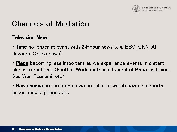 Channels of Mediation Television News • Time no longer relevant with 24 -hour news Channels of Mediation Television News • Time no longer relevant with 24 -hour news